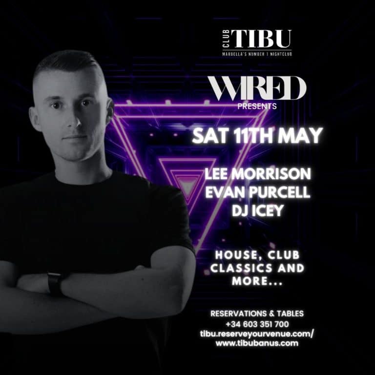 WIRED Marbella / 11.05.2024. / TIBU Night Club / DJ Lee Morrison, Evan Purcell, DJ Icey / House, Club Classics and more...